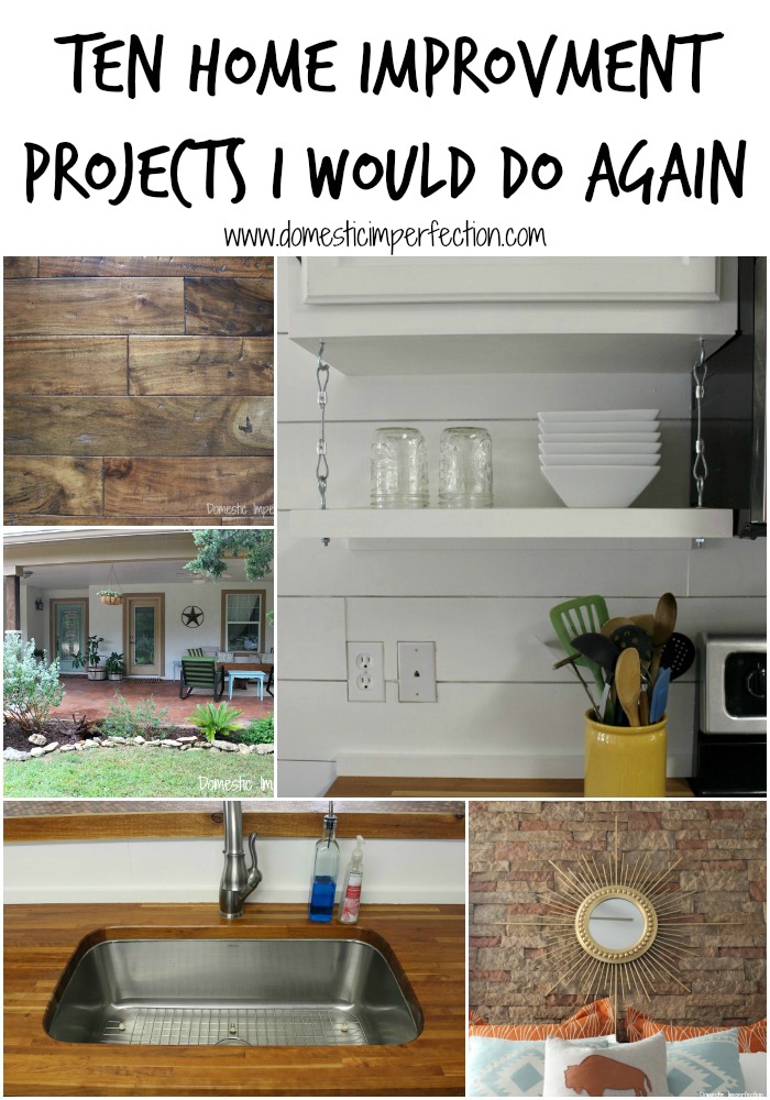 Ten home improvement projects I would do again